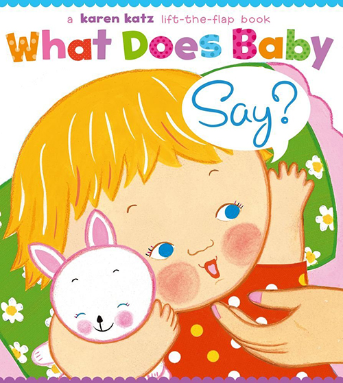 英文原版 What Does Baby Say 宝宝想说什么 纸板翻翻书 卡伦卡茨Karen Katz 儿童英语启蒙学习 图画故事书